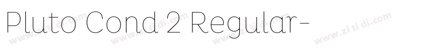 Pluto Cond 2 Regular字体转换 Pluto Cond 2 Regular字体转换